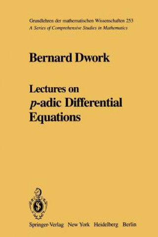 Könyv Lectures on p-adic Differential Equations Bernard Dwork