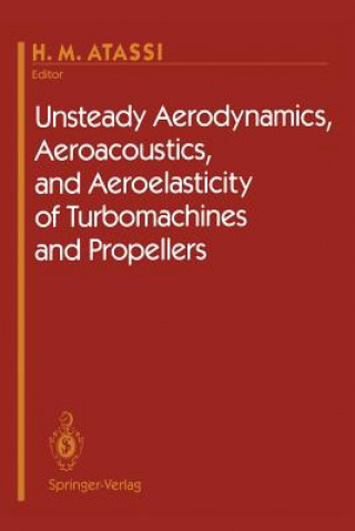 Carte Unsteady Aerodynamics, Aeroacoustics, and Aeroelasticity of Turbomachines and Propellers H.M. Atassi