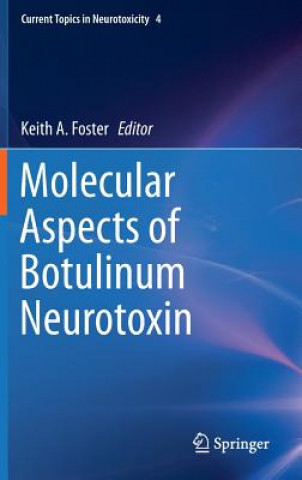 Könyv Molecular Aspects of Botulinum Neurotoxin Keith Foster