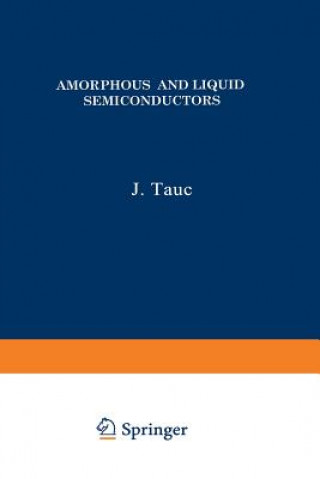 Kniha Amorphous and Liquid Semiconductors J. Tauc