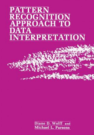 Kniha Pattern Recognition Approach to Data Interpretation Diane Wolff