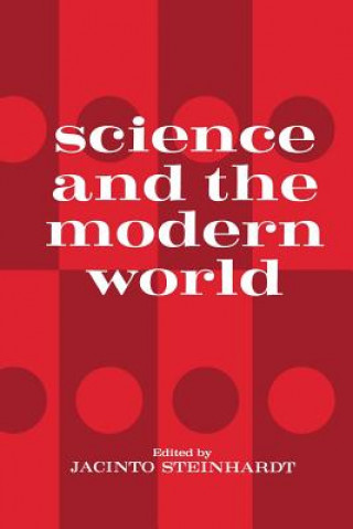 Könyv Science and the Modern World Jacinto Steinhardt