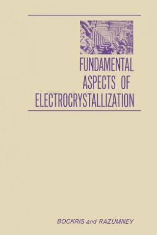 Carte Fundamental Aspects of ELECTROCRYSTALLIZATION John O M. Bockris