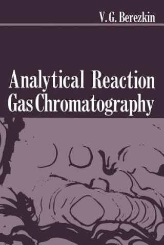 Książka Analytical Reaction Gas Chromatography Viktor G. Berezkin