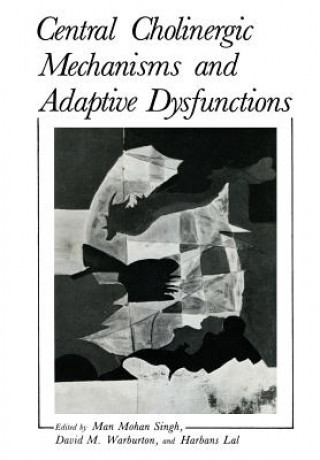 Книга Central Cholinergic Mechanisms and Adaptive Dysfunctions Man Singh