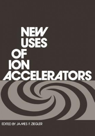 Carte New Uses of Ion Accelerators James Ziegler