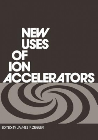 Knjiga New Uses of Ion Accelerators James Ziegler