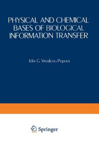 Carte Physical and Chemical Bases of Biological Information Transfer Julia Vassileva-Popova