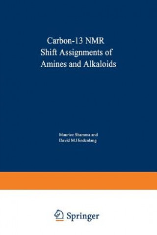 Könyv Carbon-13 NMR Shift Assignments of Amines and Alkaloids M. Shamma