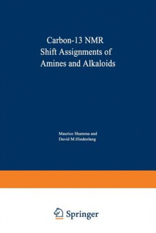 Kniha Carbon-13 NMR Shift Assignments of Amines and Alkaloids M. Shamma