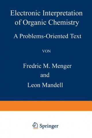 Könyv Electronic Interpretation of Organic Chemistry F. M. Menger