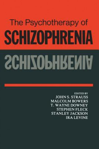 Carte Psychotherapy of Schizophrenia John S. Strauss