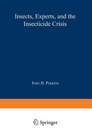 Buch Insects, Experts, and the Insecticide Crisis John H. Perkins