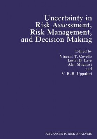 Knjiga Uncertainty in Risk Assessment, Risk Management, and Decision Making V.T. Covello