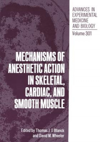 Buch Mechanisms of Anesthetic Action in Skeletal, Cardiac, and Smooth Muscle Thomas J.J. Blanck