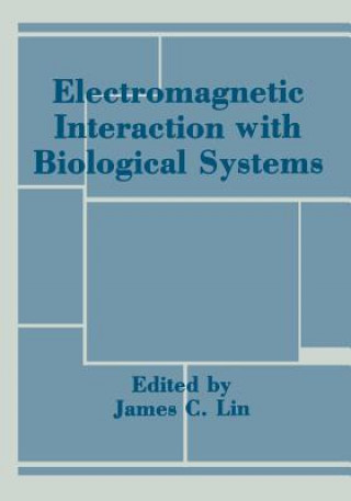 Knjiga Electromagnetic Interaction with Biological Systems James Lin