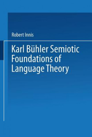 Könyv Karl Buhler Semiotic Foundations of Language Theory Robert Innis