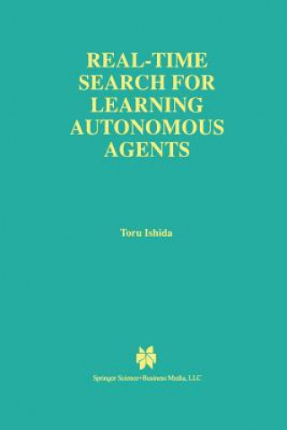 Könyv Real-Time Search for Learning Autonomous Agents Toru Ishida