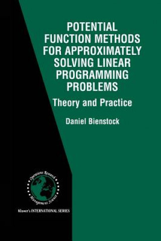 Książka Potential Function Methods for Approximately Solving Linear Programming Problems: Theory and Practice Daniel Bienstock