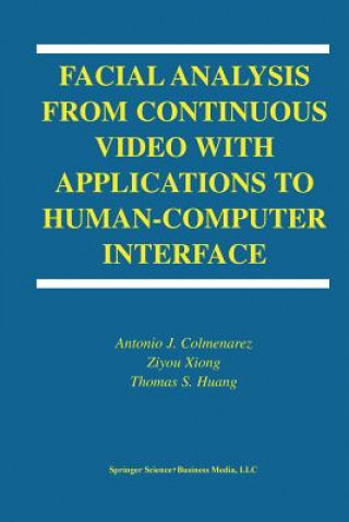 Książka Facial Analysis from Continuous Video with Applications to Human-Computer Interface Antonio J. Colmenarez