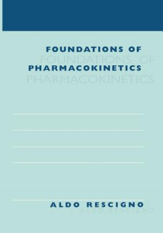 Carte Foundations of Pharmacokinetics Aldo Rescigno