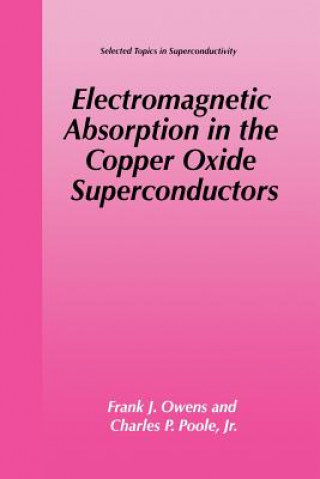 Kniha Electromagnetic Absorption in the Copper Oxide Superconductors Frank J. Owens