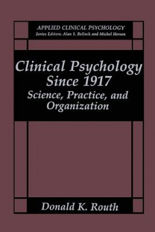 Kniha Clinical Psychology Since 1917 Donald K. Routh