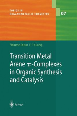 Carte Transition Metal Arene  -Complexes in Organic Synthesis and Catalysis Peter E. Kündig