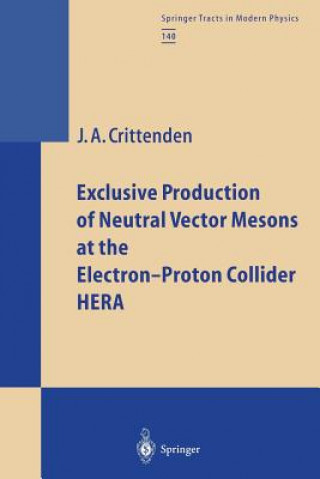 Knjiga Exclusive Production of Neutral Vector Mesons at the Electron-Proton Collider HERA James A. Crittenden