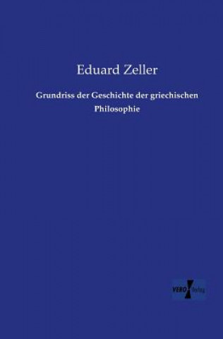 Könyv Grundriss der Geschichte der griechischen Philosophie Eduard Zeller