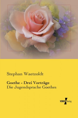 Книга Goethe - Drei Vortrage Stephan Waetzoldt