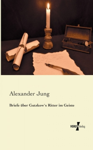 Carte Briefe uber Gutzkow`s Ritter im Geiste Alexander Jung