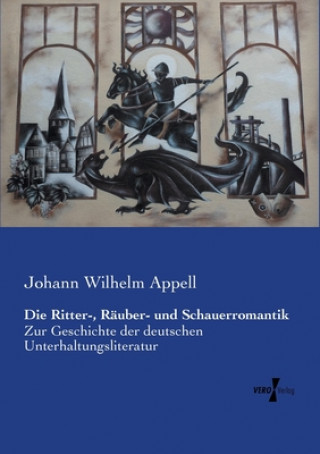 Kniha Ritter-, Rauber- und Schauerromantik Johann Wilhelm Appell