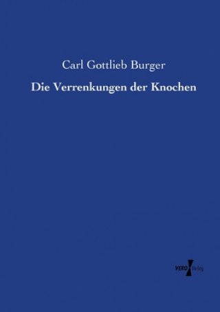 Kniha Verrenkungen der Knochen Carl Gottlieb Burger