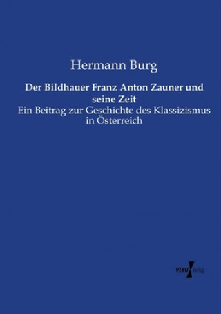 Książka Bildhauer Franz Anton Zauner und seine Zeit Hermann Burg