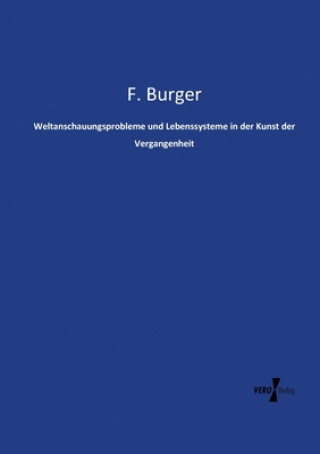 Buch Weltanschauungsprobleme und Lebenssysteme in der Kunst der Vergangenheit F Burger