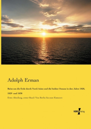 Carte Reise um die Erde durch Nord-Asien und die beiden Oceane in den Jahre 1828, 1829 und 1830 Adolph Erman