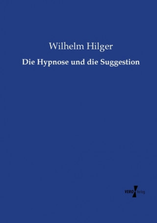 Книга Hypnose und die Suggestion Wilhelm Hilger