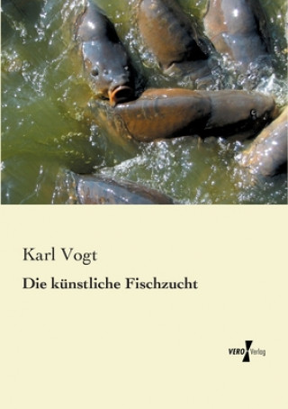 Kniha kunstliche Fischzucht Karl Vogt