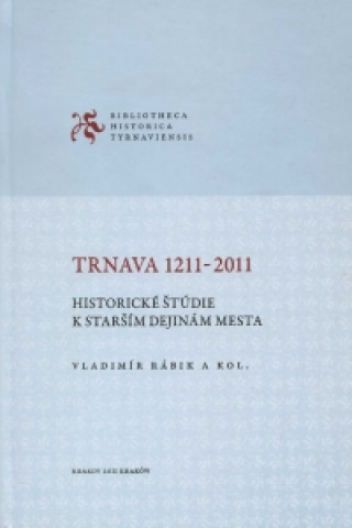 Kniha Trnava 1211-2011 Vladimír Rábik a kol.