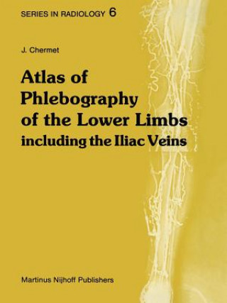 Könyv Atlas of Phlebography of the Lower Limbs J. Chermet