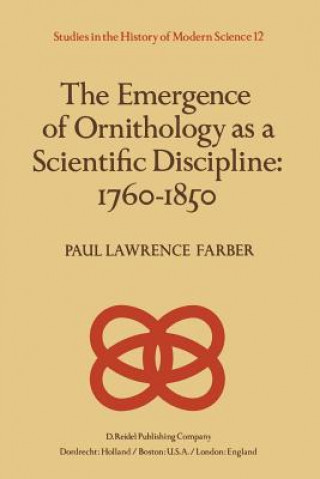 Kniha Emergence of Ornithology as a Scientific Discipline: 1760-1850 Paul Farber