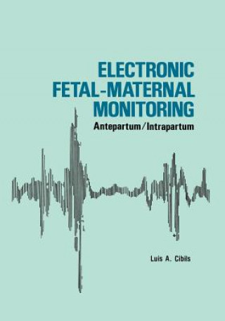 Kniha Electronic Fetal-Maternal Monitoring L.A. Cibils