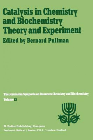 Carte Catalysis in Chemistry and Biochemistry Theory and Experiment A. Pullman