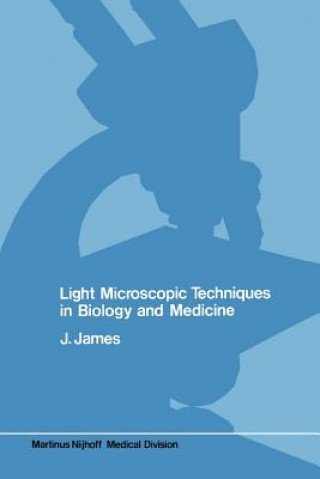 Kniha Light microscopic techniques in biology and medicine J. James