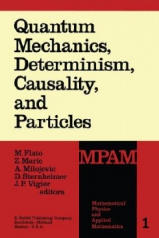 Carte Quantum Mechanics, Determinism, Causality, and Particles M. Flato