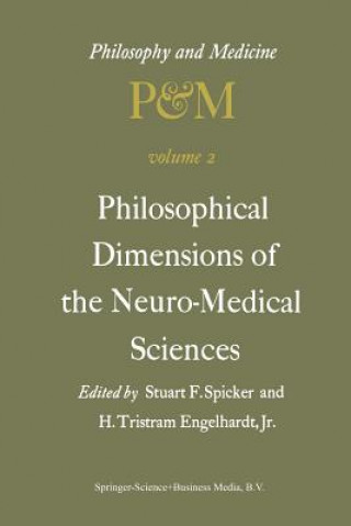 Könyv Philosophical Dimensions of the Neuro-Medical Sciences S.F. Spicker