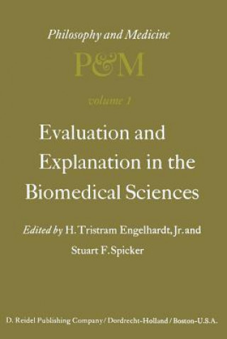 Könyv Evaluation and Explanation in the Biomedical Sciences H. Tristram Engelhardt Jr.