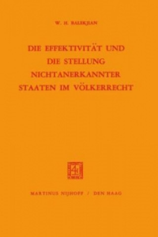 Kniha Die Effektivitat und Die Stellung Nichtanerkannter Staaten im Volkerrecht W.H. Balekjian
