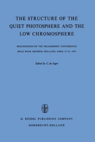 Knjiga The Structure of the Quiet Photosphere and the Low Chromosphere C. Jager